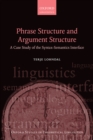 Phrase Structure and Argument Structure : A Case Study of the Syntax-Semantics Interface - eBook