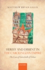 Heresy and Dissent in the Carolingian Empire : The Case of Gottschalk of Orbais - eBook