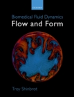 Biomedical Fluid Dynamics : Flow and Form - eBook