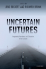 Uncertain Futures : Imaginaries, Narratives, and Calculation in the Economy - eBook