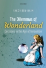 The Dilemmas of Wonderland : Decisions in the Age of Innovation - eBook