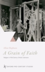 A Grain of Faith : Religion in Mid-Century British Literature - eBook