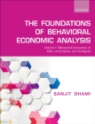 The Foundations of Behavioral Economic Analysis : Volume I: Behavioral Economics of Risk, Uncertainty, and Ambiguity - eBook