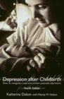 Depression after Childbirth : How to Recognize, Treat, and Prevent Postnatal Depression - Book