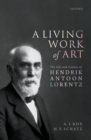 A Living Work of Art : The Life and Science of Hendrik Antoon Lorentz - eBook