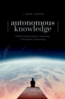 Autonomous Knowledge : Radical Enhancement, Autonomy, and the Future of Knowing - eBook