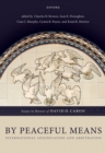 By Peaceful Means : International Adjudication and Arbitration - Essays in Honour of David D. Caron - eBook