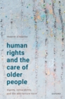 Human Rights and the Care of Older People : Dignity, Vulnerability, and the Anti-Torture Norm - eBook