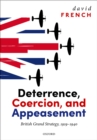 Deterrence, Coercion, and Appeasement : British Grand Strategy, 1919-1940 - eBook