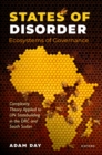 States of Disorder, Ecosystems of Governance : Complexity Theory Applied to UN Statebuilding in the DRC and South Sudan - eBook