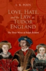 Love, Hate, and the Law in Tudor England : The Three Wives of Ralph Rishton - eBook