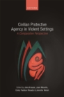 Civilian Protective Agency in Violent Settings : A Comparative Perspective - eBook