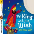 Read with Oxford: Stage 2: Phonics: The King and His Wish and Other Tales - Book
