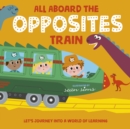 All Aboard the Opposites Train - eBook