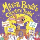 Mayor Bunny's Chocolate Town - eBook