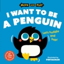 Move and Play: I Want to Be a Penguin - Book