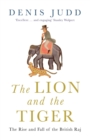 The Lion and the Tiger : The Rise and Fall of the British Raj, 1600-1947 - Book