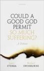 Could a Good God Permit So Much Suffering? : A Debate - Book