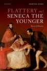 Flattery in Seneca the Younger : Theory & Practice - Book