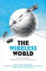 The Wireless World : Global Histories of International Radio Broadcasting - Book