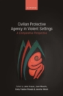 Civilian Protective Agency in Violent Settings : A Comparative Perspective - Book
