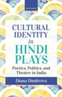 Cultural Identity in Hindi Plays : Poetics, Politics, and Theatre in India - Book
