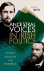 Ancestral Voices in Irish Politics : Judging Dillon and Parnell - Book