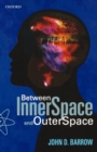 Between Inner Space and Outer Space : Essays on Science, Art, and Philosophy - Book