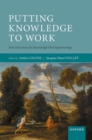 Putting Knowledge to Work : New Directions for Knowledge-First Epistemology - Book