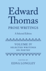 Edward Thomas: Prose Writings: A Selected Edition : Volume IV: Writings on Poetry - eBook