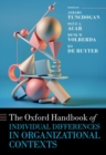 The Oxford Handbook of Individual Differences in Organizational Contexts - Book