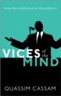 Vices of the Mind : From the Intellectual to the Political - Book
