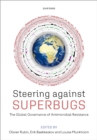 Steering Against Superbugs : The Global Governance of Antimicrobial Resistance - eBook