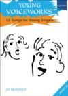 Young Voiceworks : 32 Songs for Young Singers - Book