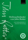 Weihnachtslieder von John Rutter (John Rutter Carols) : Acht Weihnachtslieder in deutscher Ubersetzung (Eight carols in German translation) - Book