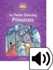 Classic Tales Second Edition: Level 4: The Twelve Dancing Princesses Audio Pack - Book