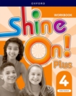 Shine On! Plus: Level 4: Workbook : Keep playing, learning, and shining together! - Book