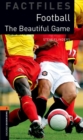 Oxford Bookworms Library Factfiles: Level 2:: The Beautiful Game - Book