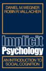 Implicit Psychology : An Introduction to Social Cognition - Book