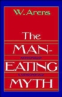 The Man-Eating Myth : Anthropology and Anthropophagy - Book