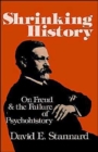 Shrinking History : On Freud and the Failure of Psychohistory - Book