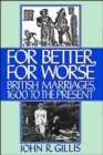 For Better, For Worse : British Marriages 1600 to the Present - Book