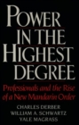 Power in the Highest Degree : Professionals and the Rise of a New Mandarin Order - Book