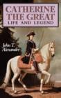 Catherine the Great : Life and Legend - Book