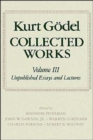 Kurt Godel: Collected Works: Volume III : Unpublished Essays and Lectures - Book