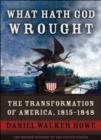 What Hath God Wrought : The Transformation of America, 1815-1848 - Book