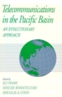 Telecommunications in the Pacific Basin : An Evolutionary Approach - Book