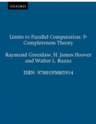 Limits to Parallel Computation : P-Completeness Theory - Book