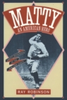 Matty: An American Hero : Christy Mathewson of the New York Giants - Book