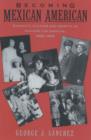 Becoming Mexican American : Ethnicity, Culture, and Identity in Chicano Los Angeles, 1900-1945 - Book